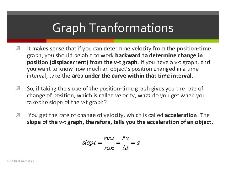 Graph Tranformations It makes sense that if you can determine velocity from the position-time