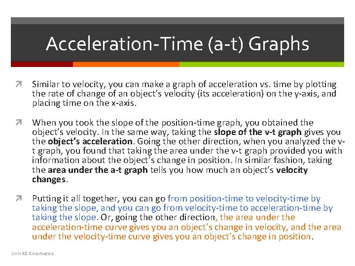 Acceleration-Time (a-t) Graphs Similar to velocity, you can make a graph of acceleration vs.