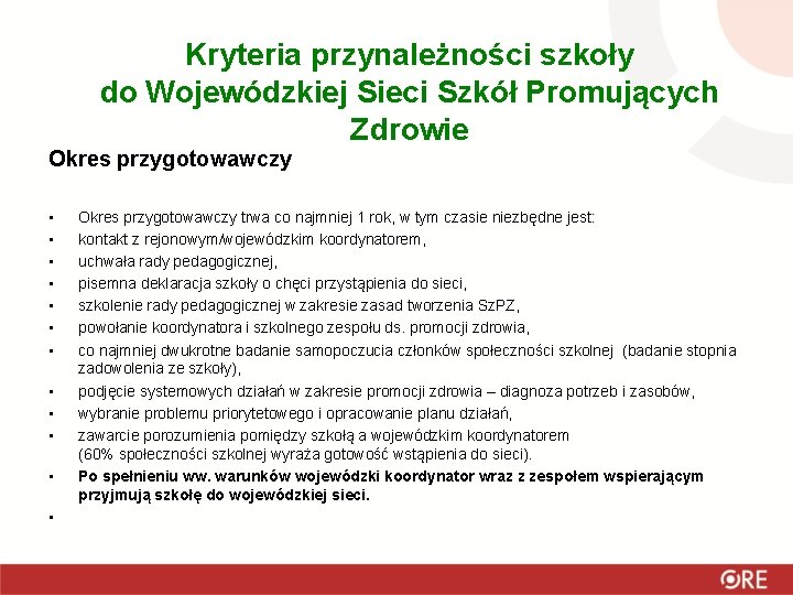 Kryteria przynależności szkoły do Wojewódzkiej Sieci Szkół Promujących Zdrowie Okres przygotowawczy • • •