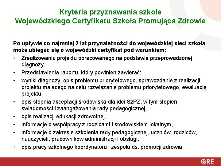 Kryteria przyznawania szkole Wojewódzkiego Certyfikatu Szkoła Promująca Zdrowie Po upływie co najmniej 2 lat