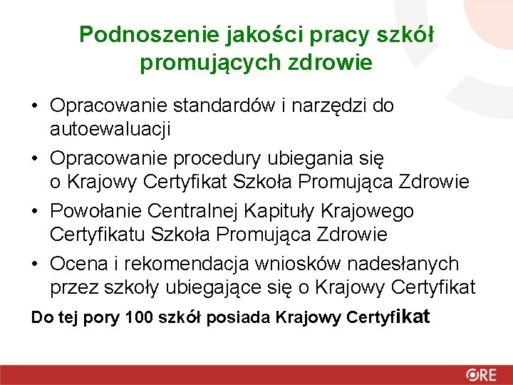 Podnoszenie jakości pracy szkół promujących zdrowie • Opracowanie standardów i narzędzi do autoewaluacji •