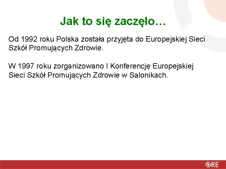 Jak to się zaczęło… Od 1992 roku Polska została przyjęta do Europejskiej Sieci Szkół