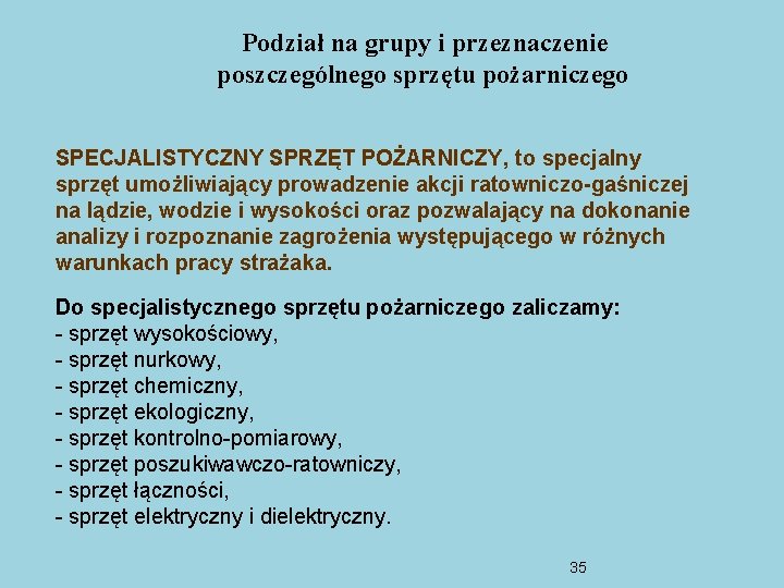 Podział na grupy i przeznaczenie poszczególnego sprzętu pożarniczego SPECJALISTYCZNY SPRZĘT POŻARNICZY, to specjalny sprzęt