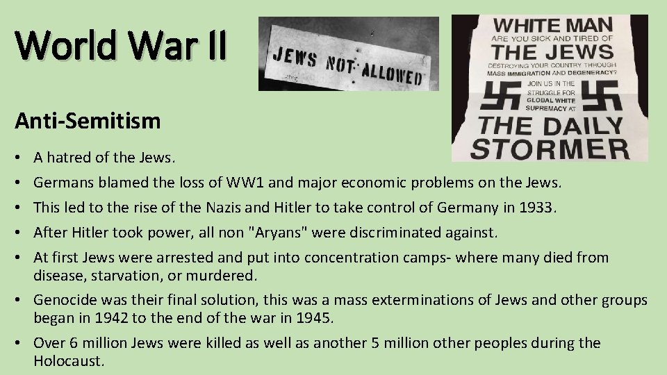 World War II Anti-Semitism A hatred of the Jews. Germans blamed the loss of