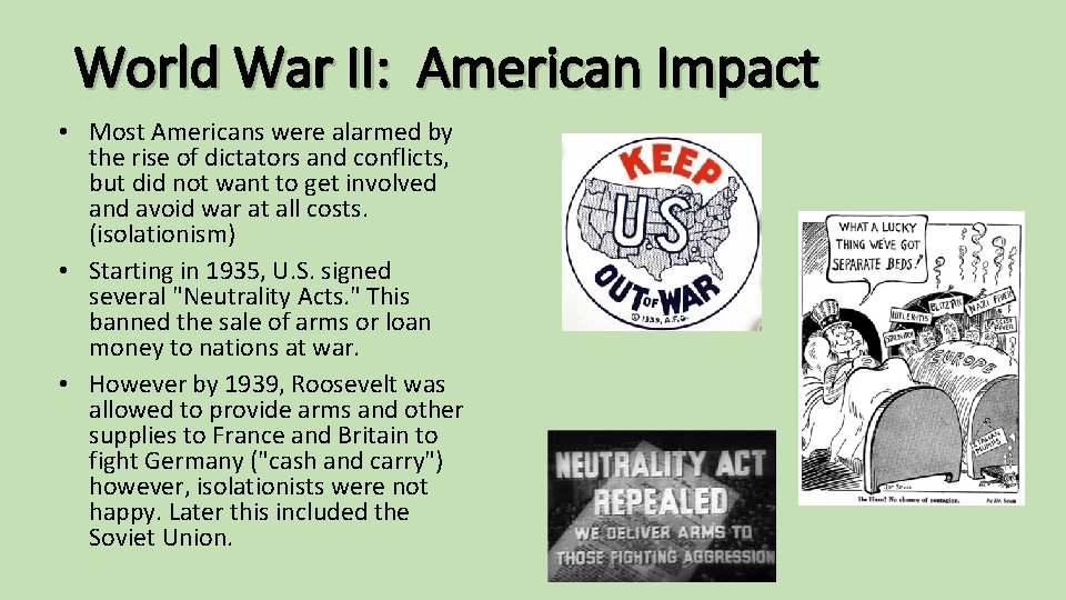 World War II: American Impact • Most Americans were alarmed by the rise of