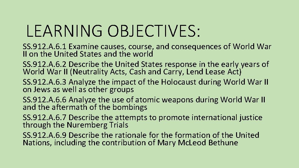 LEARNING OBJECTIVES: SS. 912. A. 6. 1 Examine causes, course, and consequences of World
