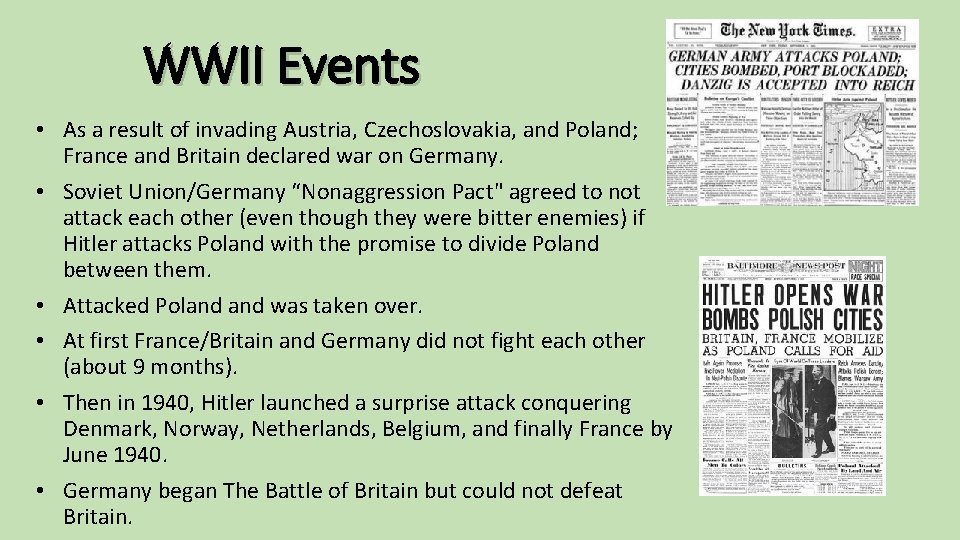 WWII Events • As a result of invading Austria, Czechoslovakia, and Poland; France and