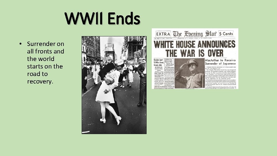 WWII Ends • Surrender on all fronts and the world starts on the road