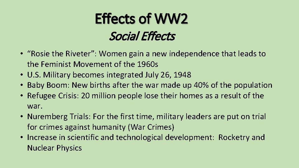 Effects of WW 2 Social Effects • “Rosie the Riveter”: Women gain a new