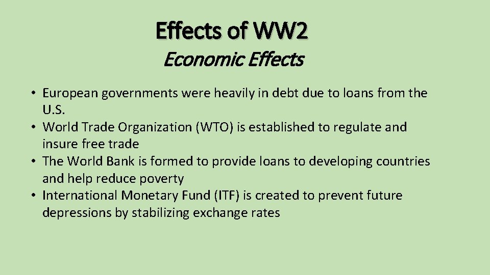 Effects of WW 2 Economic Effects • European governments were heavily in debt due