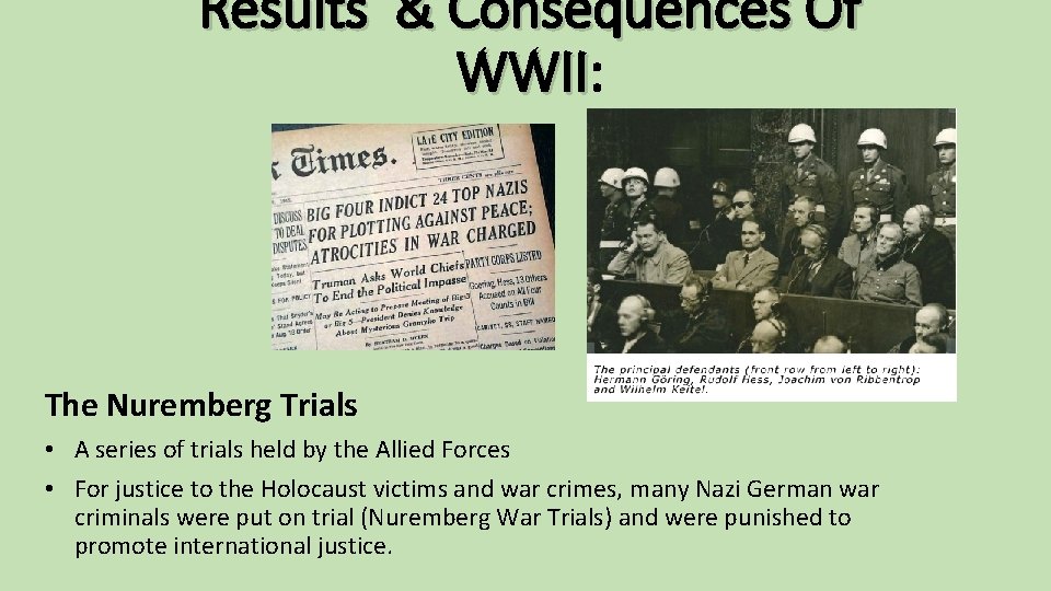 Results & Consequences Of WWII: WWII The Nuremberg Trials • A series of trials