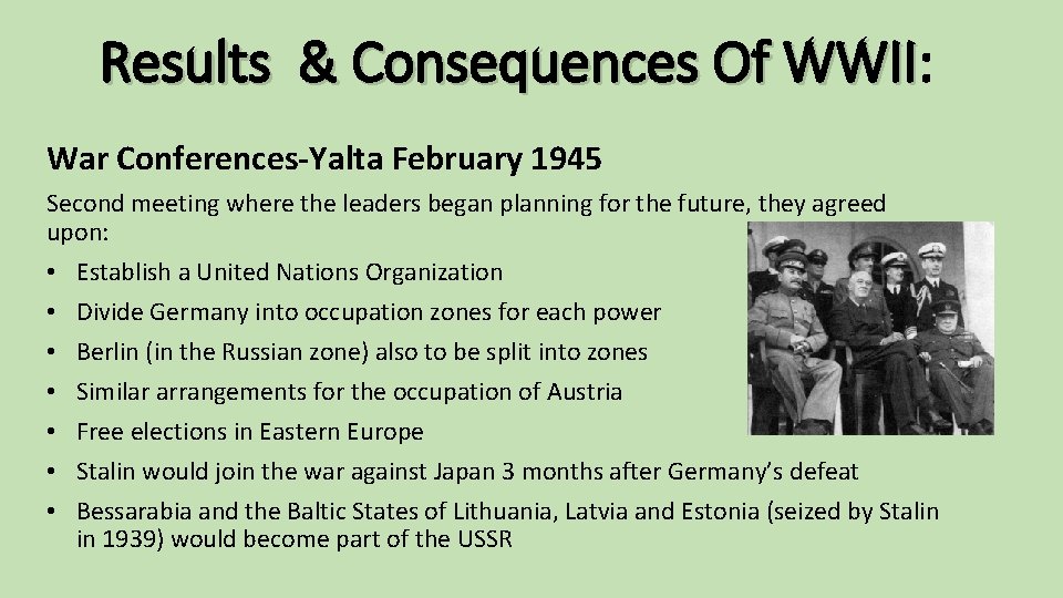 Results & Consequences Of WWII: Results & Consequences Of WWII War Conferences-Yalta February 1945