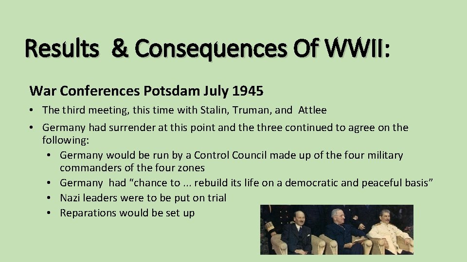 Results & Consequences Of WWII: Results & Consequences Of WWII War Conferences Potsdam July