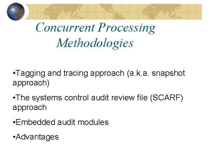 Concurrent Processing Methodologies • Tagging and tracing approach (a. k. a. snapshot approach) •