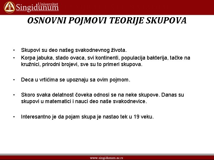 OSNOVNI POJMOVI TEORIJE SKUPOVA • • Skupovi su deo našeg svakodnevnog života. Korpa jabuka,