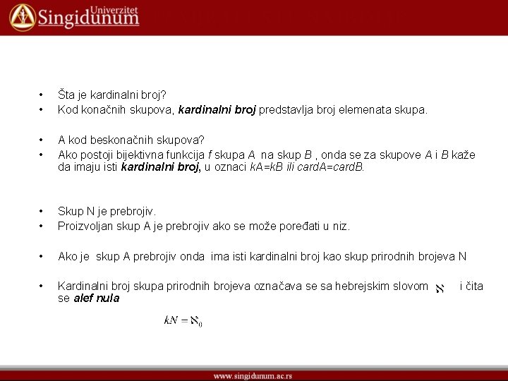  • • Šta je kardinalni broj? Kod konačnih skupova, kardinalni broj predstavlja broj