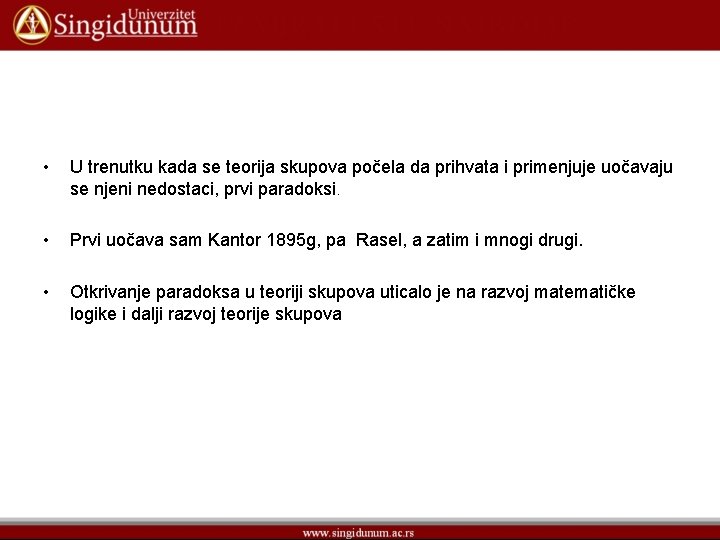 • U trenutku kada se teorija skupova počela da prihvata i primenjuje uočavaju • U trenutku kada se teorija skupova počela da prihvata i primenjuje uočavaju