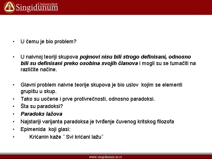  • U čemu je bio problem? • U naivnoj teoriji skupova pojmovi nisu