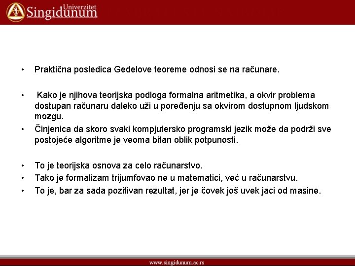 • Praktična posledica Gedelove teoreme odnosi se na računare. • Kako je njihova • Praktična posledica Gedelove teoreme odnosi se na računare. • Kako je njihova
