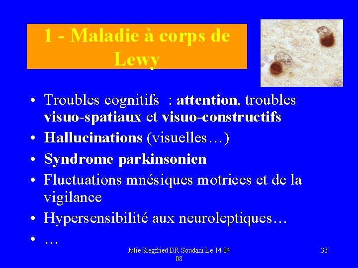 1 - Maladie à corps de Lewy • Troubles cognitifs : attention, troubles visuo-spatiaux