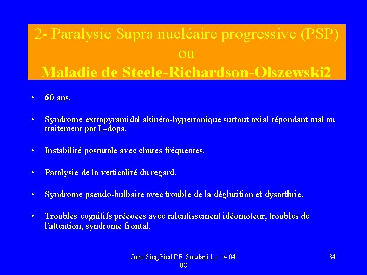 2 - Paralysie Supra nucléaire progressive (PSP) ou Maladie de Steele-Richardson-Olszewski 2 • 60
