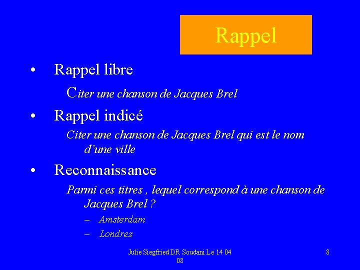 Rappel • • Rappel libre Citer une chanson de Jacques Brel Rappel indicé Citer