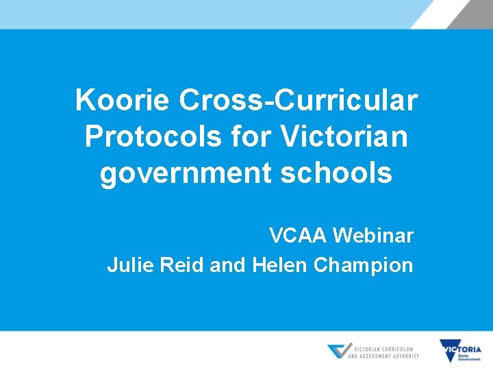 Koorie Cross-Curricular Protocols for Victorian government schools VCAA Webinar Julie Reid and Helen Champion