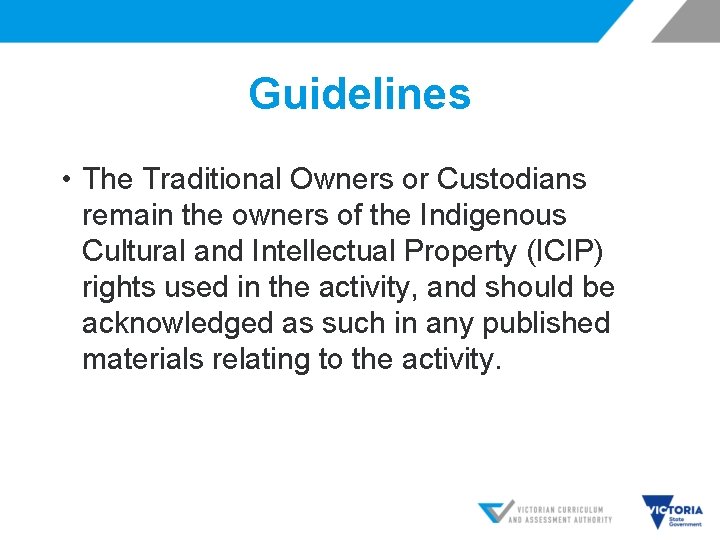 Guidelines • The Traditional Owners or Custodians remain the owners of the Indigenous Cultural