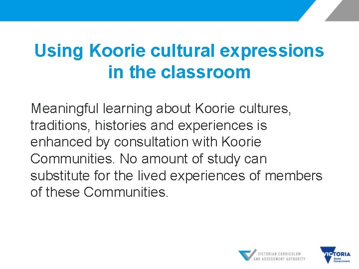 Using Koorie cultural expressions in the classroom Meaningful learning about Koorie cultures, traditions, histories