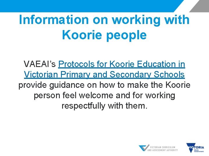 Information on working with Koorie people VAEAI’s Protocols for Koorie Education in Victorian Primary