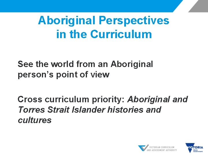 Aboriginal Perspectives in the Curriculum See the world from an Aboriginal person’s point of