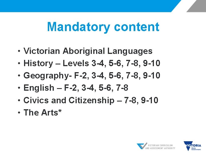 Mandatory content • • • Victorian Aboriginal Languages History – Levels 3 -4, 5