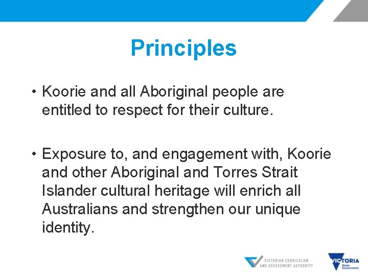 Principles • Koorie and all Aboriginal people are entitled to respect for their culture.