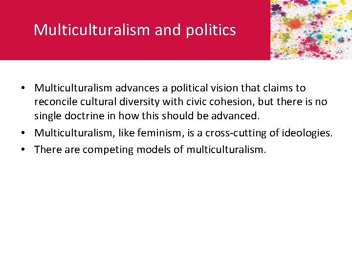 Multiculturalism and politics • Multiculturalism advances a political vision that claims to reconcile cultural