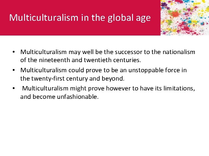 Multiculturalism in the global age • Multiculturalism may well be the successor to the