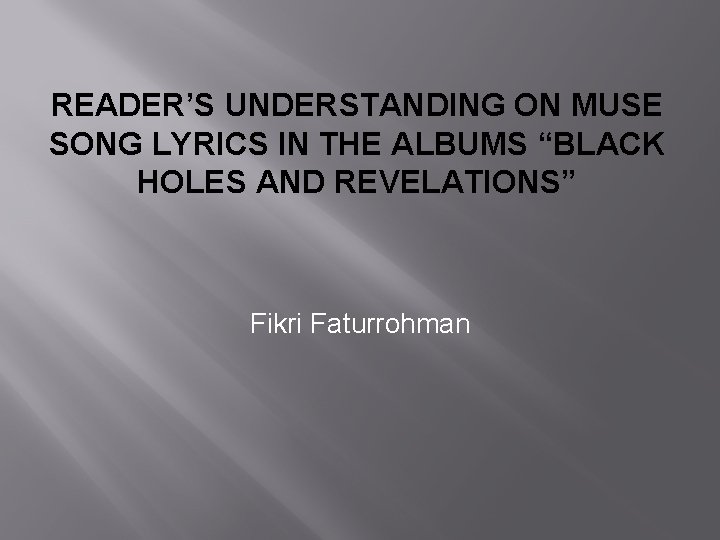 READER’S UNDERSTANDING ON MUSE SONG LYRICS IN THE ALBUMS “BLACK HOLES AND REVELATIONS” Fikri