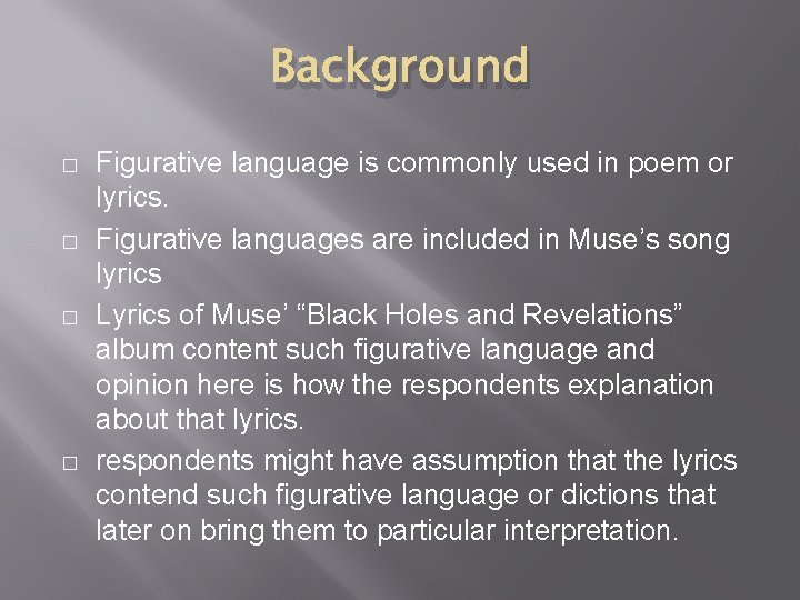 Background � � Figurative language is commonly used in poem or lyrics. Figurative languages