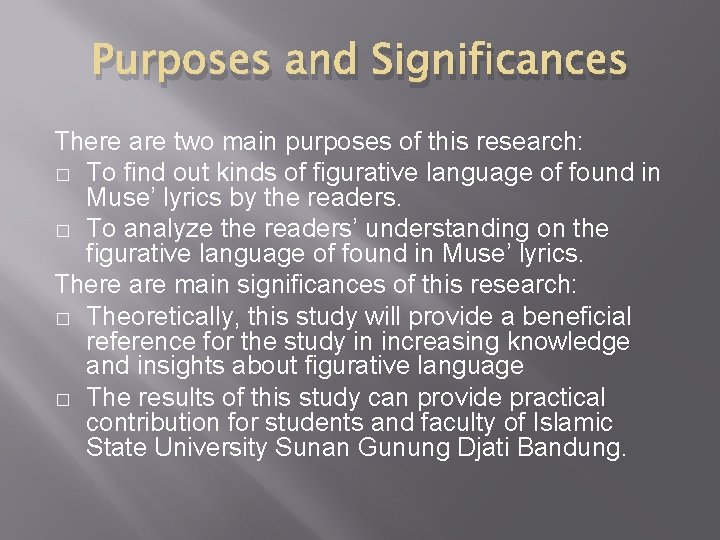 Purposes and Significances There are two main purposes of this research: � To find