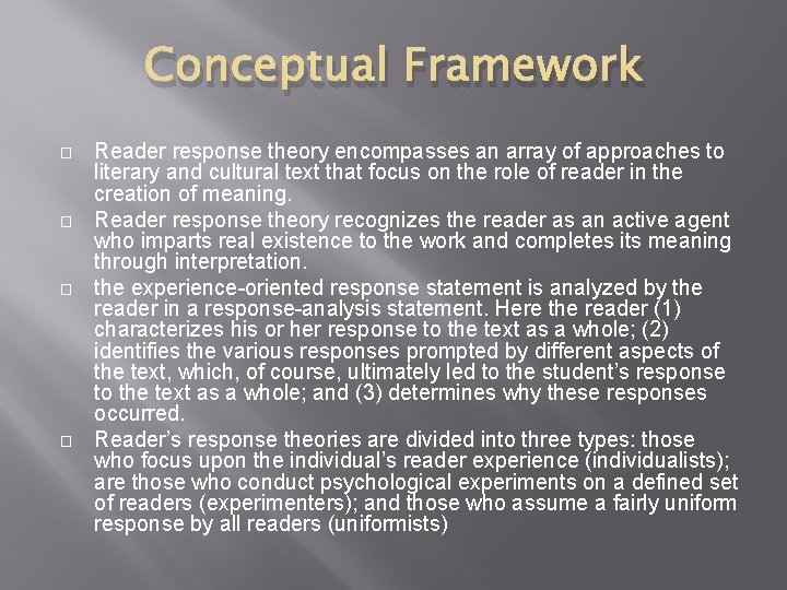 Conceptual Framework � � Reader response theory encompasses an array of approaches to literary