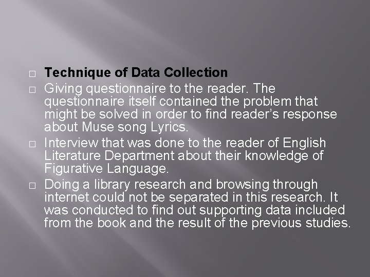 � � Technique of Data Collection Giving questionnaire to the reader. The questionnaire itself