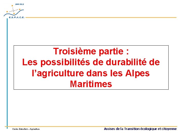 Troisième partie : Les possibilités de durabilité de l’agriculture dans les Alpes Maritimes Karine