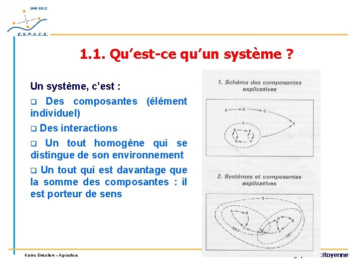 1. 1. Qu’est-ce qu’un système ? Un système, c’est : q Des composantes (élément