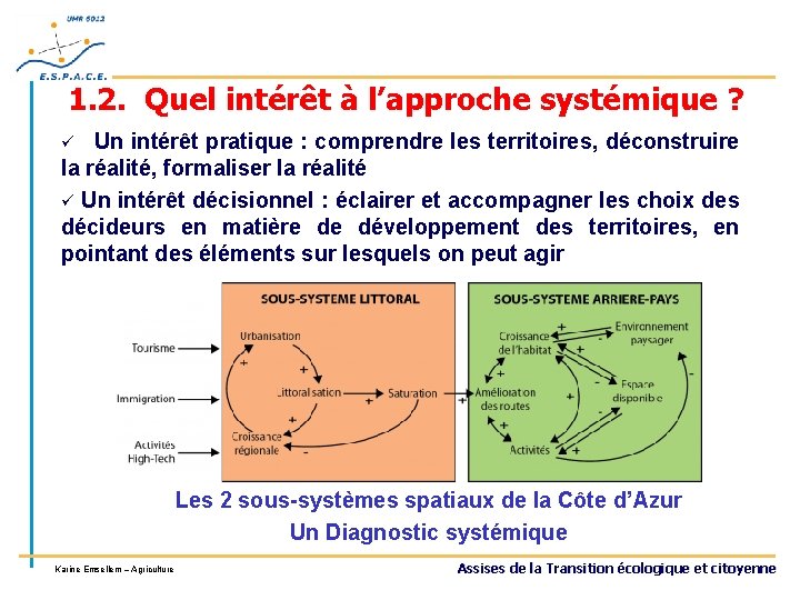 1. 2. Quel intérêt à l’approche systémique ? Un intérêt pratique : comprendre les