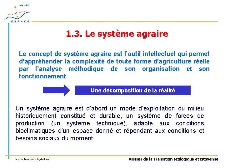 1. 3. Le système agraire Le concept de système agraire est l’outil intellectuel qui