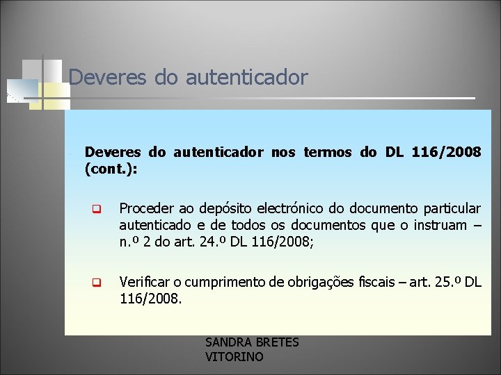 Deveres do autenticador nos termos do DL 116/2008 (cont. ): q Proceder ao depósito