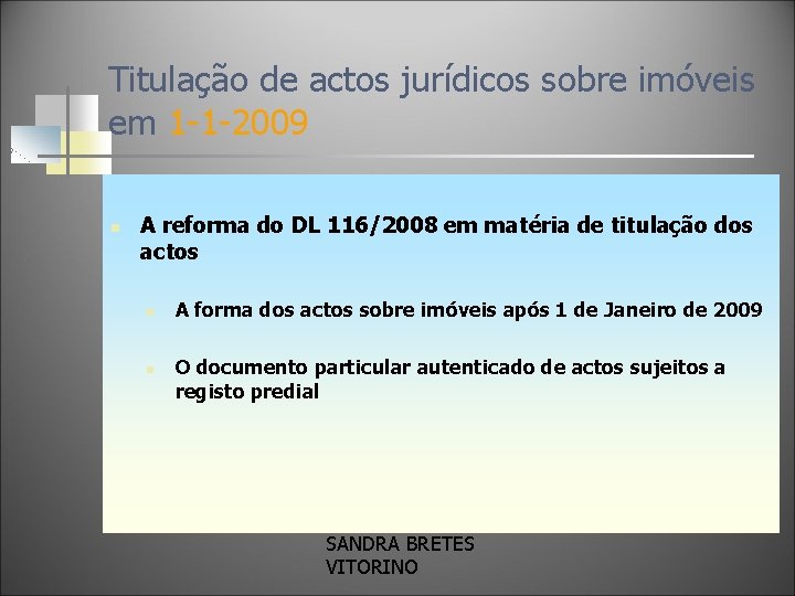 Titulação de actos jurídicos sobre imóveis em 1 -1 -2009 n A reforma do