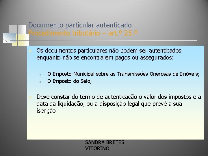 Documento particular autenticado Procedimento tributário – art. º 25. º n Os documentos particulares