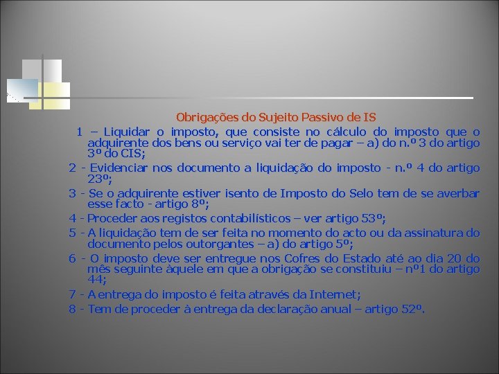 Obrigações do Sujeito Passivo de IS 1 – Liquidar o imposto, que consiste no