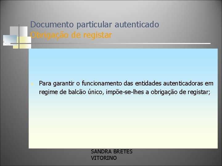 Documento particular autenticado Obrigação de registar n Para garantir o funcionamento das entidades autenticadoras