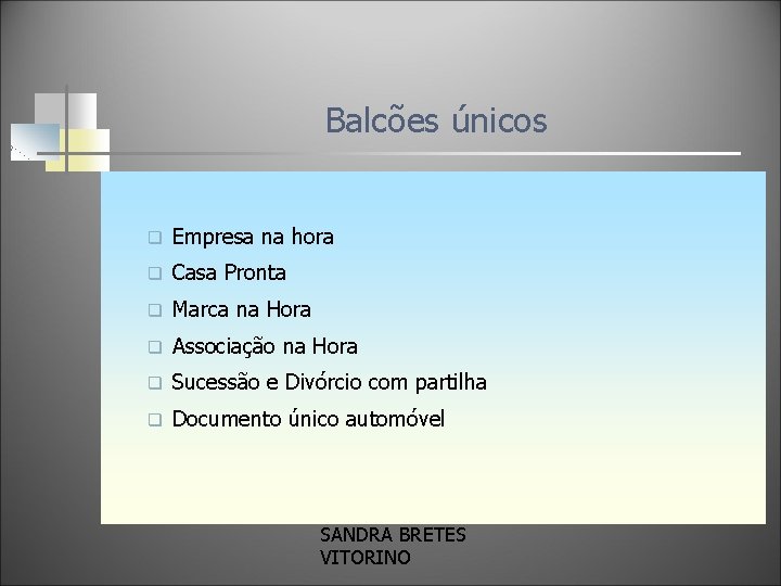 Balcões únicos q Empresa na hora q Casa Pronta q Marca na Hora q